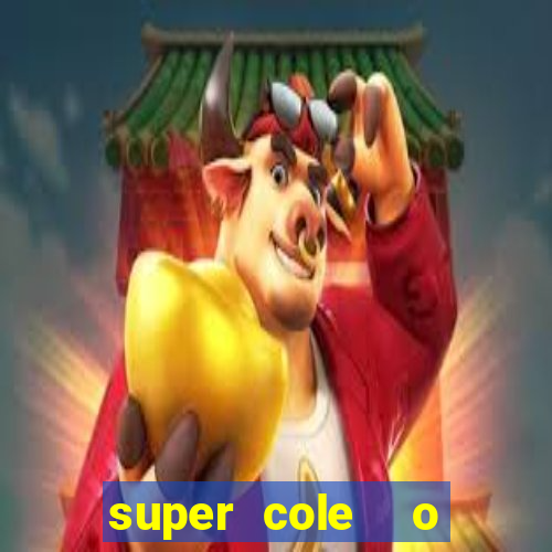 super cole  o 7784 jogos download